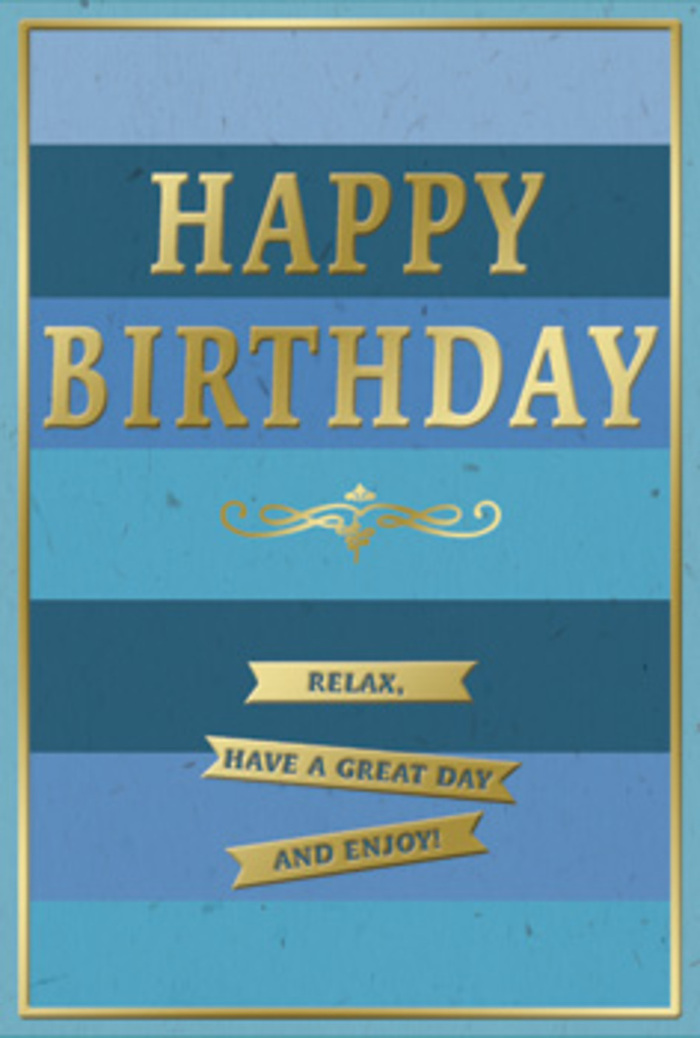 A beautifully balanced blue and gold birthday card is shown as if propped on a hallway console in a Feltham house, welcoming the birthday person with quiet sophistication. The entire face of the card is divided into wide horizontal stripes, each one a distinct shade of blue that builds into a gentle ombre effect: the bottom band is a deep, inky navy, followed by rich denim and teal tones, which soften gradually into lighter sea and sky blues toward the top. This layered colour progression creates a sense of depth and calm, almost like gazing at the shifting sky above Feltham's neighbourhoods or the open spaces around nearby parks. Centred across these stripes is the message HAPPY BIRTHDAY, rendered in tall, embossed gold capital letters that catch and reflect light, providing a focal point of celebratory sparkle without overwhelming the soothing background. Just below this main text, a graceful gold flourish extends in a symmetrical curl, adding a note of classic refinement and evoking the feel of high-quality, traditional greeting cards. Beneath the flourish, three slim gold banners stretch horizontally, each carrying a portion of the warm sentiment Relax, have a great day and enjoy! in a friendly, legible type. These banners create a visual rhythm and gently anchor the lower section of the design. A fine gold line runs around the card's perimeter, framing the stripes and unifying the layout. The texture of the card looks smooth and slightly velvety, with the contrast between the matte blues and shiny gold foil adding dimension. Paired with a fresh, hand-tied bouquet from Feltham Flowers, this card would bring an air of calm celebration to any birthday shared at home or around Central Feltham.